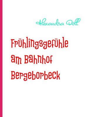cover image of Frühlingsgefühle am Bahnhof Bergeborbeck